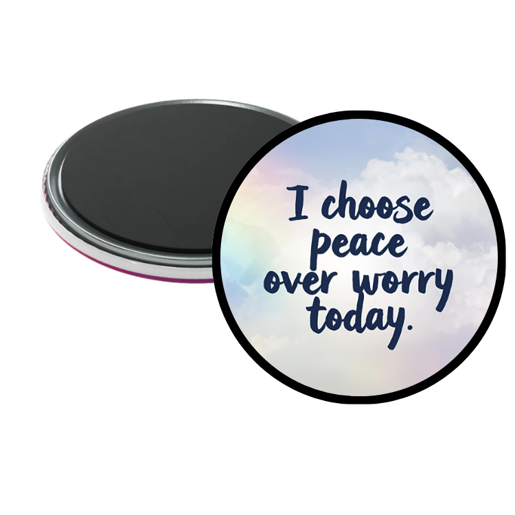 I choose peace over worry today Magnet