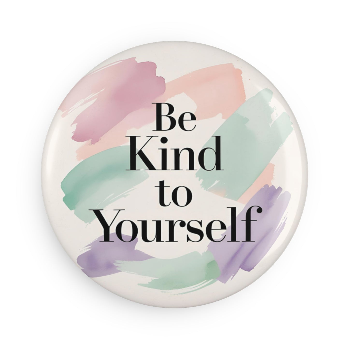 Be Kind To Yourself Round Pins