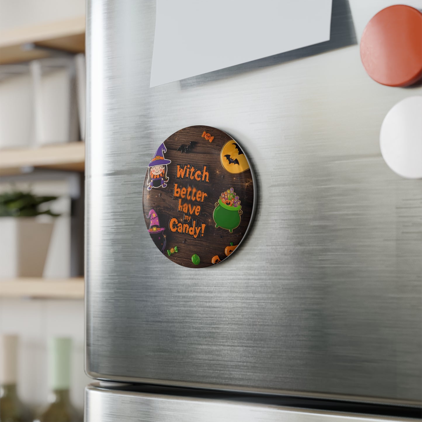 Witch better have my candy Magnet/ Pins/ Mirror