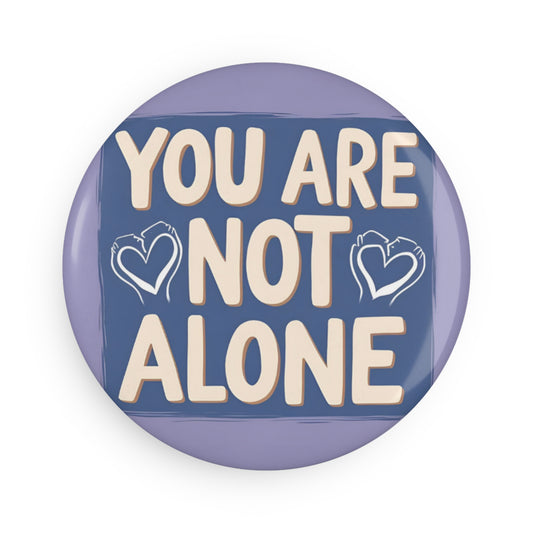 You are not alone Magnet