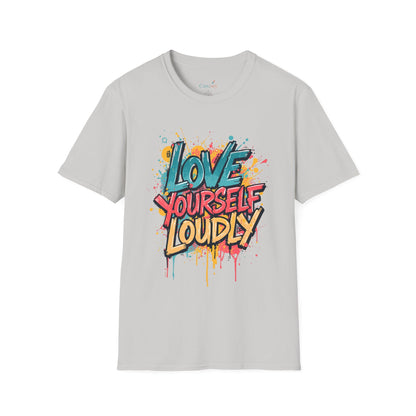 Love Yourself Loudly Unisex Softstyle Self Love Tee