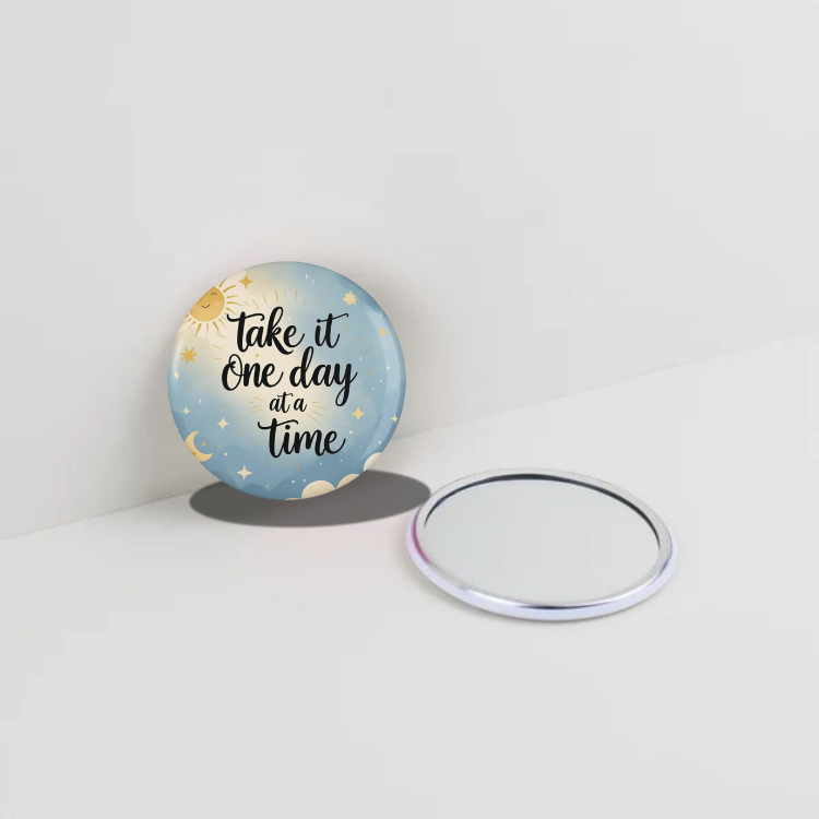 Take it one day at a time  Round Pocket Mirror