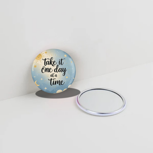 Take it one day at a time  Round Pocket Mirror