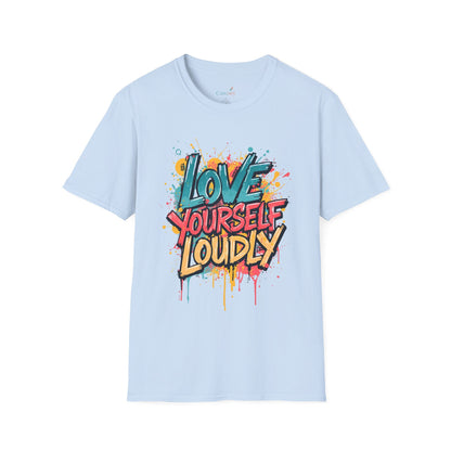 Love Yourself Loudly Unisex Softstyle Self Love Tee