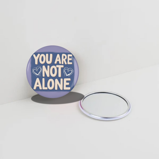 You are not Alone Round Pocket Mirror