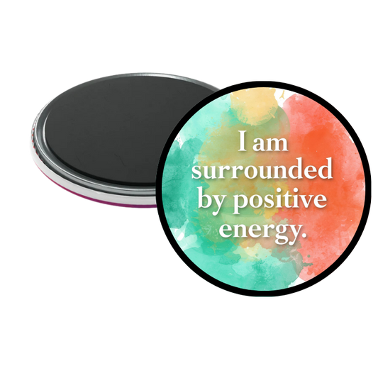 I'am Surrounded by positive energy Round Magnet