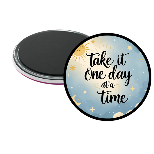 Take it one day at a time Magnet