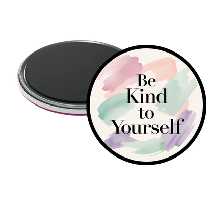 Be Kind to Yourself Magnet
