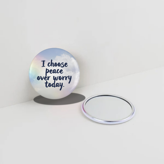 I chose peace over worry today  Round Pocket Mirror