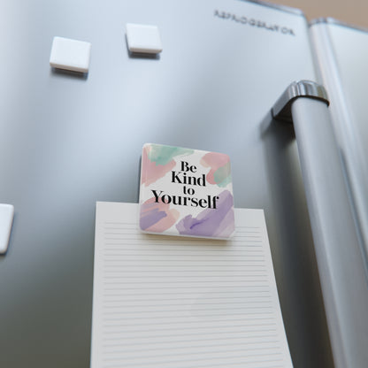 Be Kind to Yourself Magnet