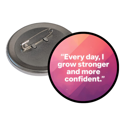 Everyday, I grow Stronger Round Pins