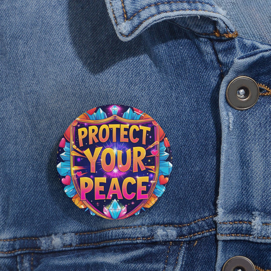 Protect your Peace Round Pins
