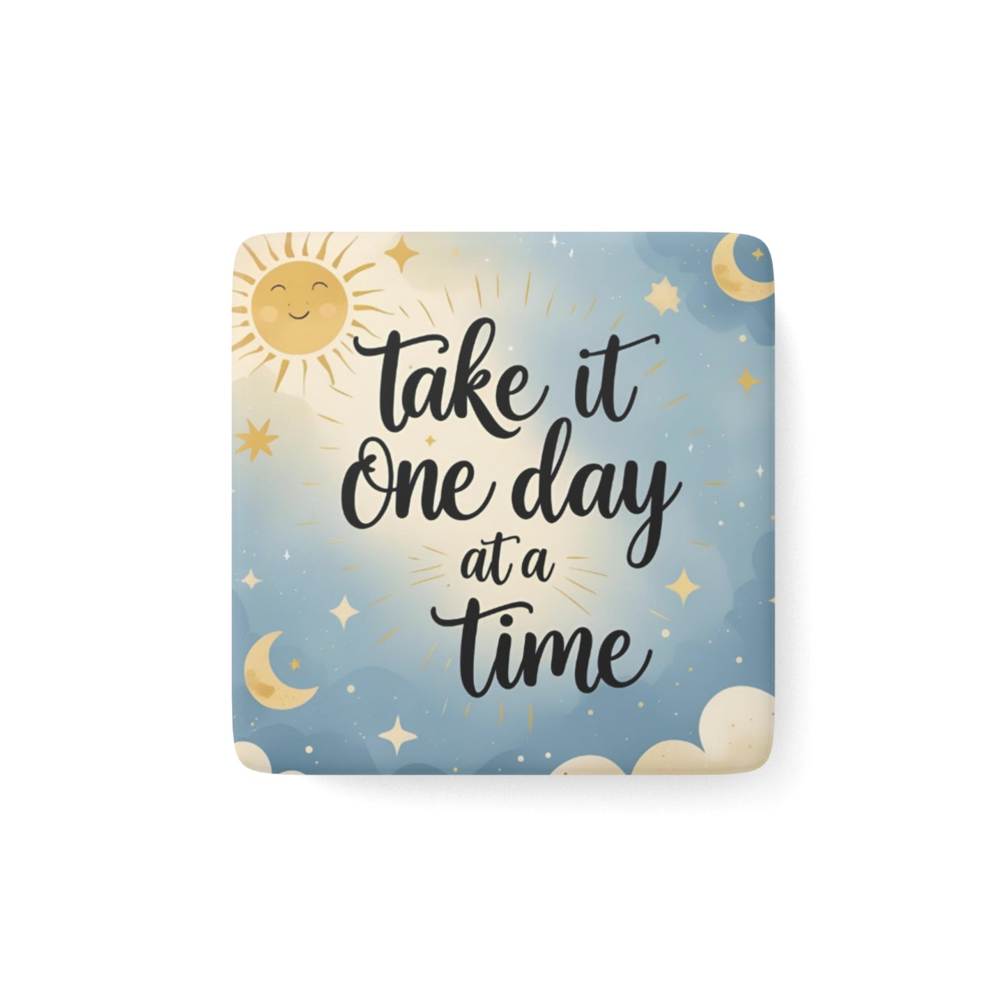 Take it one day at a time Magnet