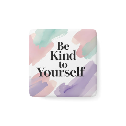 Be Kind to Yourself Magnet