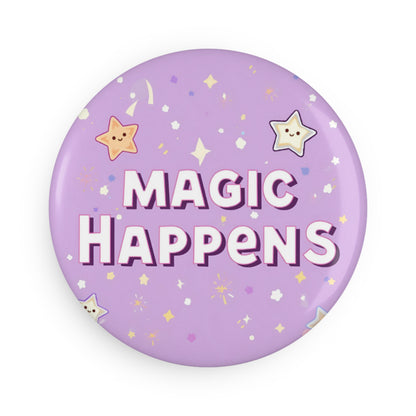 Magic Happens Round Pins
