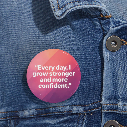 Everyday, I grow Stronger Round Pins