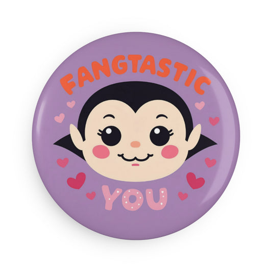 Fangtastic You Magnet/ Pins/ Mirror