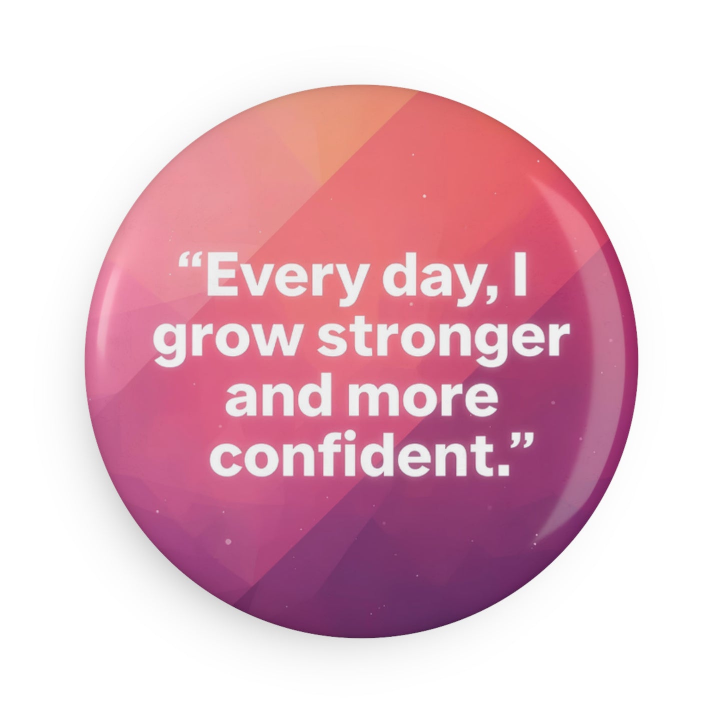 Everyday, I grow Stronger Round Pins