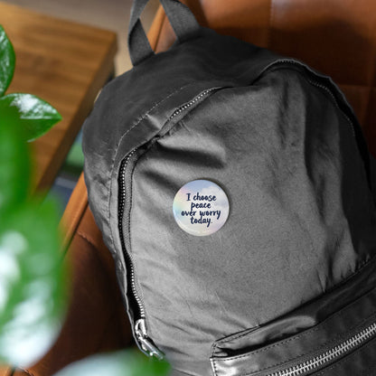 I chose Peace over Worry Round Pins