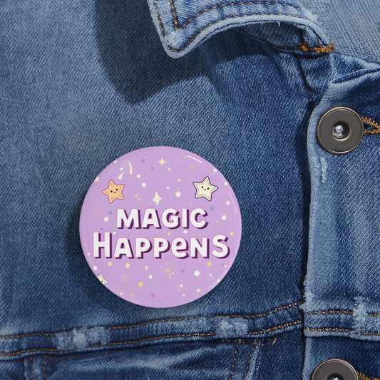Magic Happens Round Pins