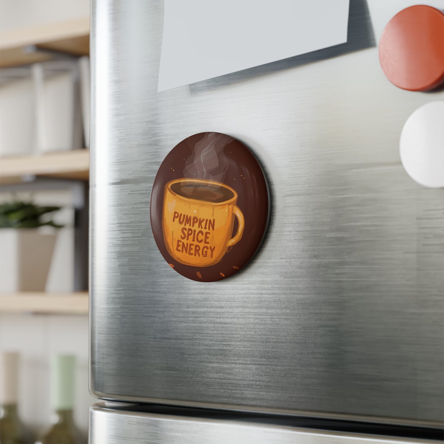 Pumpkin Spice Energy- Coffee Magnet/ Pins/ Mirror