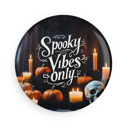 Spooky Vibes Only Magnet/ Pins/ Mirror