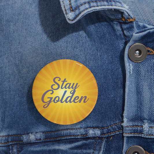 Stay Golden Round Pins