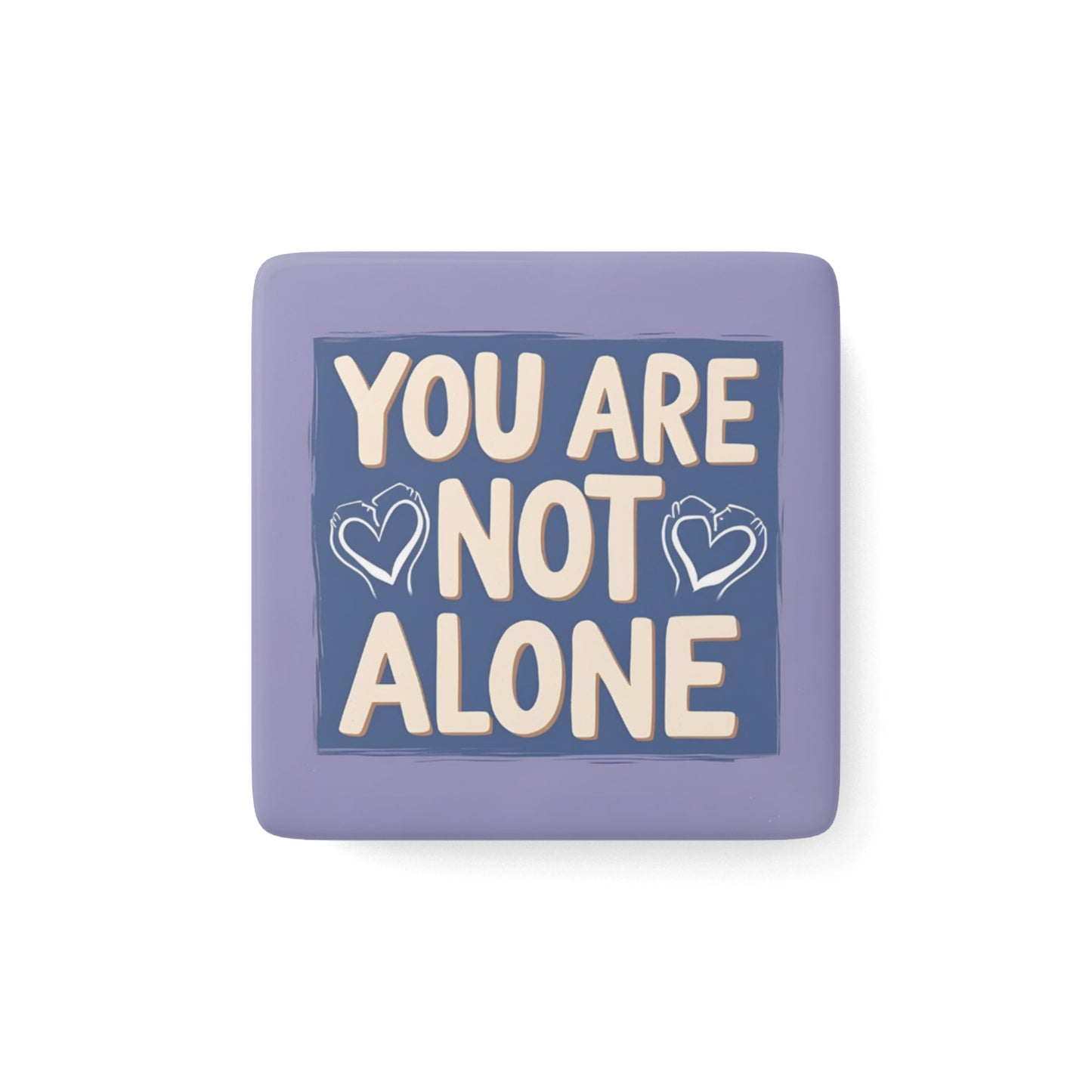 You are not alone Magnet